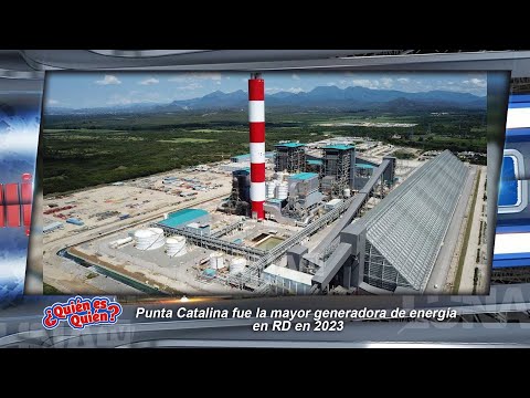 Punta Catalina fue la mayor generadora de energi?a  en RD en 2023