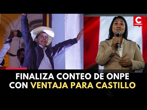 ELECCIONES 2021: Finalizó conteo de votos en la ONPE con ventaja para Castillo