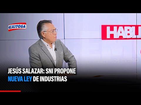 Jesús Salazar: SNI propone nueva ley de industrias