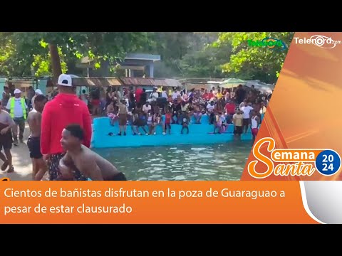 Cientos de bañistas disfrutan en la poza de Guaraguao a pesar de estar clausurado #TelenordSS2024