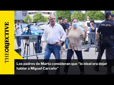 Los padres de Marta consideran que lo ideal era dejar hablar a Miguel Carcaño