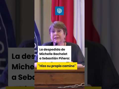 La despedida de Michelle Bachelet a Sebastián Piñera: “Hizo su propio camino”