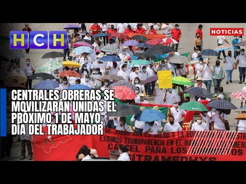 Centrales Obreras se movilizarán unidas el próximo 1 de mayo, Día del Trabajador