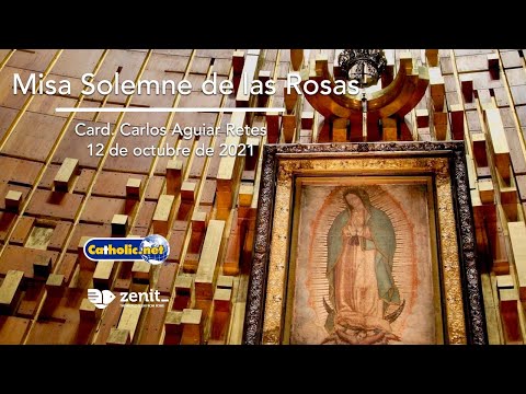 ?  Misa Solemne de las Rosas, Basílica de Guadalupe, México. 12 de octubre 2021