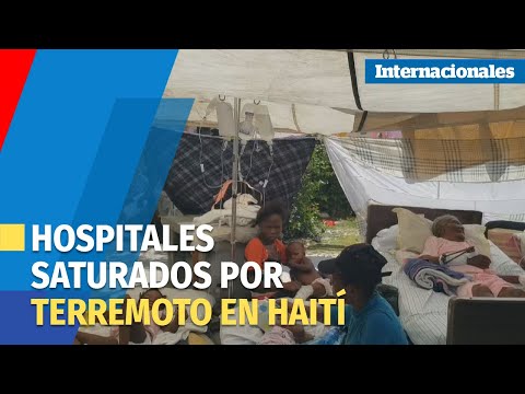 Hospitales de Haití se saturan mientras aumentan las víctimas del terremoto