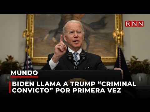 Joe Biden llama a Trump “criminal convicto” por primera vez