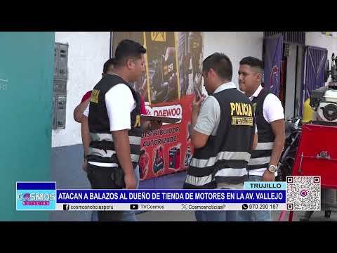 Trujillo: atacan a balazos al dueño de tienda de motores en la Av. Vallejo