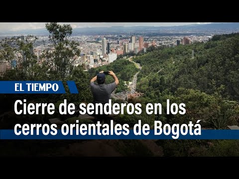 Alerta ambiental: Cierre preventivo de senderos en los cerros orientales de Bogotá | El Tiempo