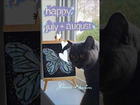 happy july + august 🦋🌌