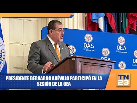 Presidente Bernardo Arévalo participó en la sesión de la OEA
