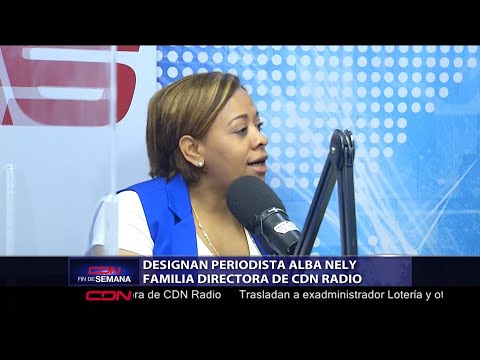 Designan periodista Alba Nely Familia directora de CDN Radio