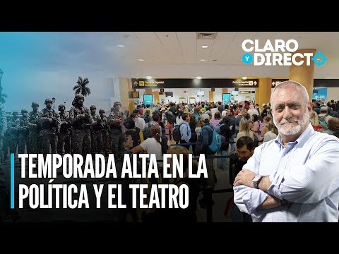 Temporada alta en la política y el teatro | Claro y Directo con Álvarez Rodrich