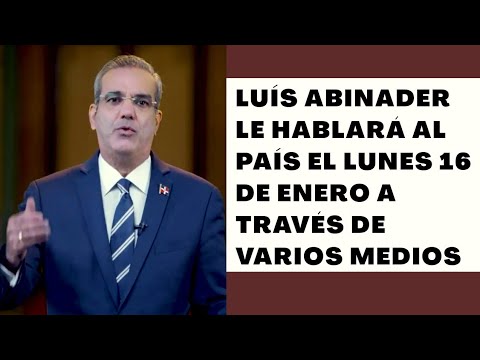 Presidente Luis Abinader hablará al país el próximo 16 de enero