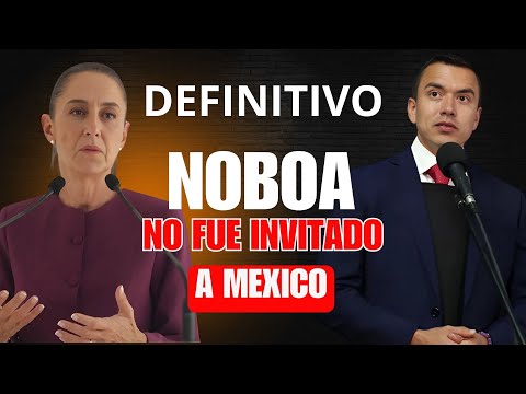 ¡Noboa no fue invitado a México! La polémica detrás de la exclusión de Daniel Noboa