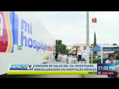 Comisión de salud del CN investigará irregularidades en Hospitales Móviles