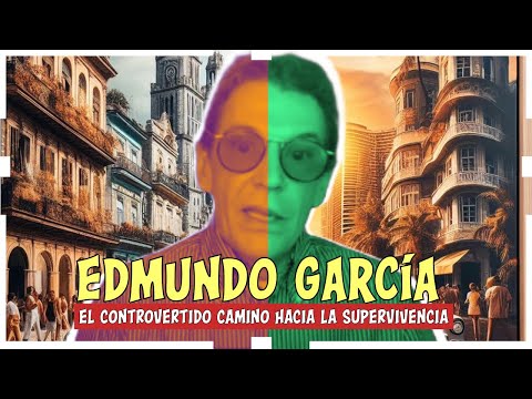 Edmundo García: El controvertido camino hacia la supervivencia