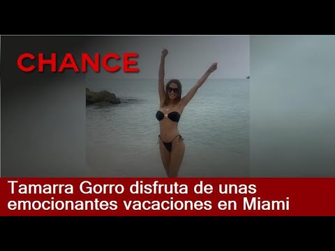 Tamarra Gorro disfruta de unas emocionantes vacaciones en Miami