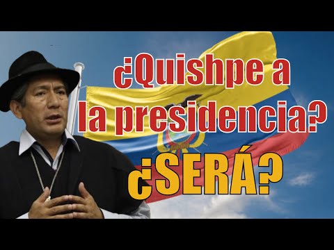 Quishpe quiere ser presidente, pero no le dan los votos