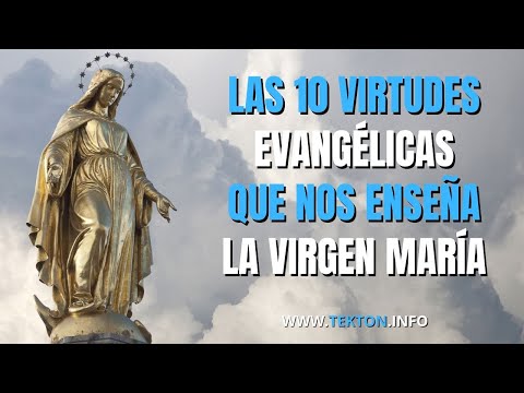 Las 10 virtudes evangélicas que nos enseña la Virgen María