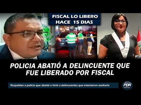 POLICIA ABATIO A DELINCUENTE QUE FUE LIBERADO POR FISCAL | DENUNCIARAN A FISCAL QUE LO LIBERO