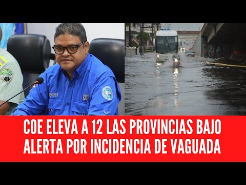 COE ELEVA A 12 LAS PROVINCIAS BAJO ALERTA POR INCIDENCIA DE VAGUADA