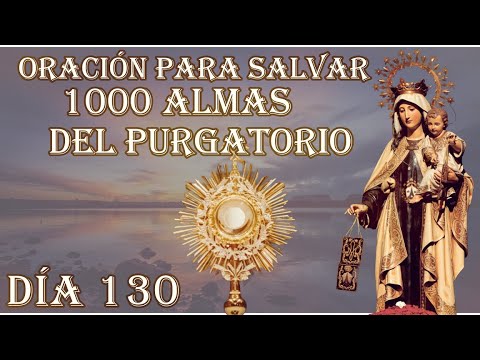 Oraciones Para Salvar 1000 Almas del purgatorio Día 130
