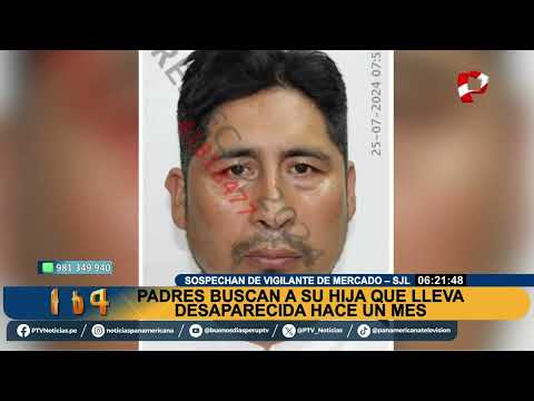 Padres buscan a su hija que lleva desaparecida hace un mes: sospechan de vigilante de mercado de SJL