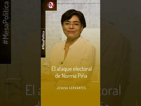 El ataque electoral de #NormaPiña