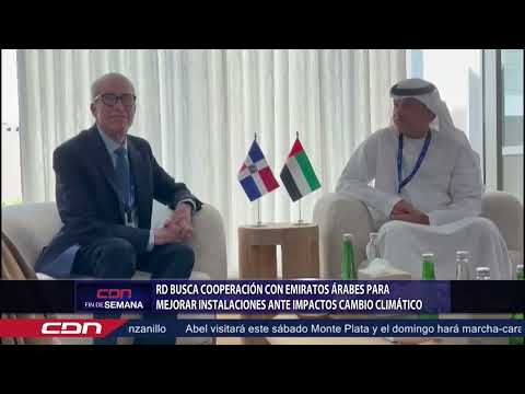 RD busca cooperación con Emiratos Árabes para mejorar instalaciones ante impactos cambio climático