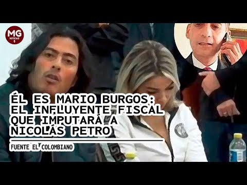 MARIO BURGOS: EL INFLUYENTE FISCAL QUE IMPUTARÁ A NICOLAS PETRO