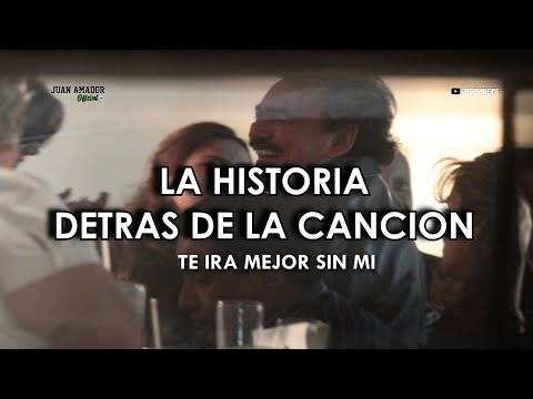 TE IRÁ MEJOR SIN MÍ | La Historía Detrás de la Canción