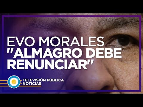 Evo Morales denunciará a Luis Almagro: debe renunciar