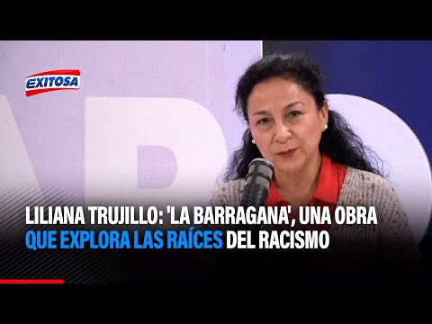 Liliana Trujillo: 'La Barragana', una obra que explora las raíces del racismo