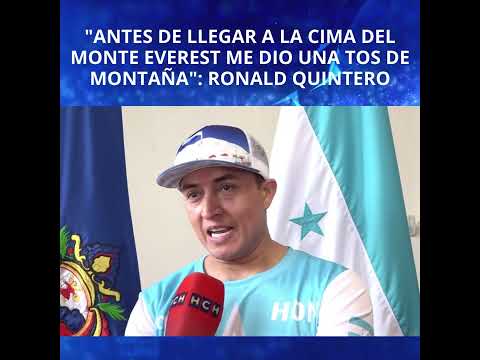 El 1er hondureño en llegar a la cima del Monte Everest, Ronald Quintero relata su experiencia