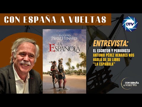 Entrevista al escritor y periodista Antonio Pérez Henares para hablarnos de su libro “La española”