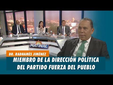 Dr. Radhamés Jiménez, Miembro de la Dirección política del Partido Fuerza Del Pueblo | Matinal