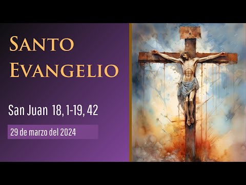 Evangelio del 29 de marzo del 2024 :: La Pasión de Nuestro Señor Jesucristo según San Juan