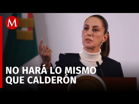 “No va a regresar la guerra contra el narco de Calderón”, dice Sheinbaum