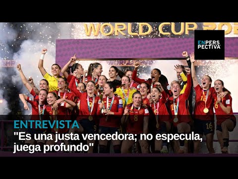 España campeona en el Mundial Femenino de Fútbol 2023. Análisis de Eleonora Navatta