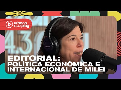 Editorial de María O'Donnell: Clima interno, política económica e internacional de Milei