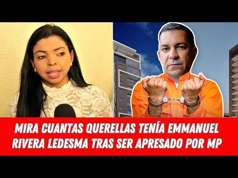 MIRA CUANTAS QUERELLAS TENÍA EMMANUEL RIVERA LEDESMA TRAS SER APRESADO POR MP