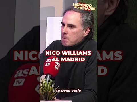 NICO WILLIAMS será jugador del REAL MADRID al 75%