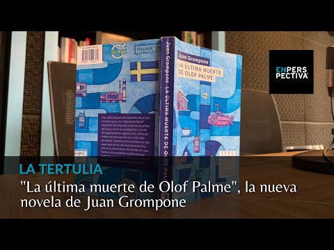”La última muerte de Olof Palme”, la nueva novela de Juan Grompone