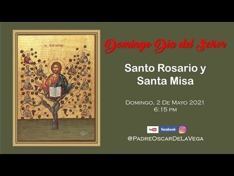 DOMINGO DÍA DEL SEÑOR: SANTO ROSARIO Y SANTA MISA