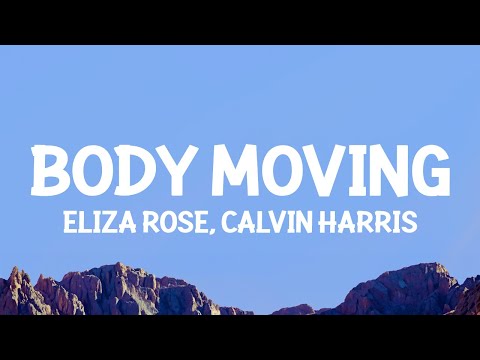 Eliza Rose, Calvin Harris - Body Moving (Lyrics)