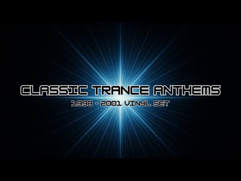 Classic Trance Anthems 1998 - 2001 - Two Hours of Anthems!