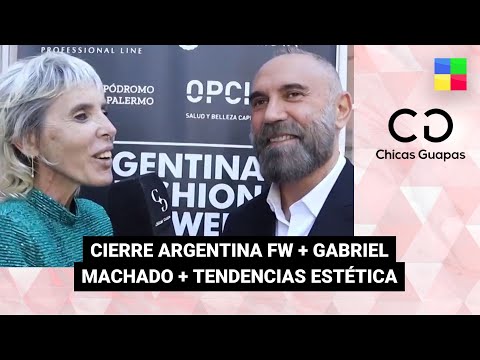 Cierre Argentina FW + Gabriel Machado + Tendencias estética #ChicasGuapas |Programa completo(6/4/24)