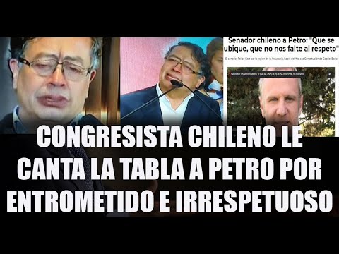 CONGRESISTA CHILENO LE CANTA LA TABLA A PETRO POR ENTROMETIDO E IRRESPETAR A VOLUNTAD SOBERANA