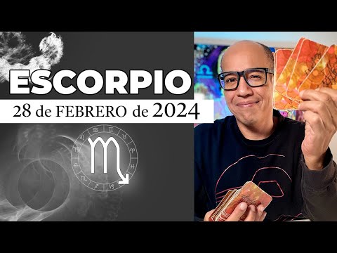 ESCORPIO | Horo?scopo de hoy 28 de Febrero 2024