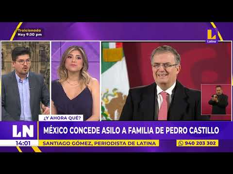 Canciller mexicano confirma asilo para la familia de Pedro Castillo